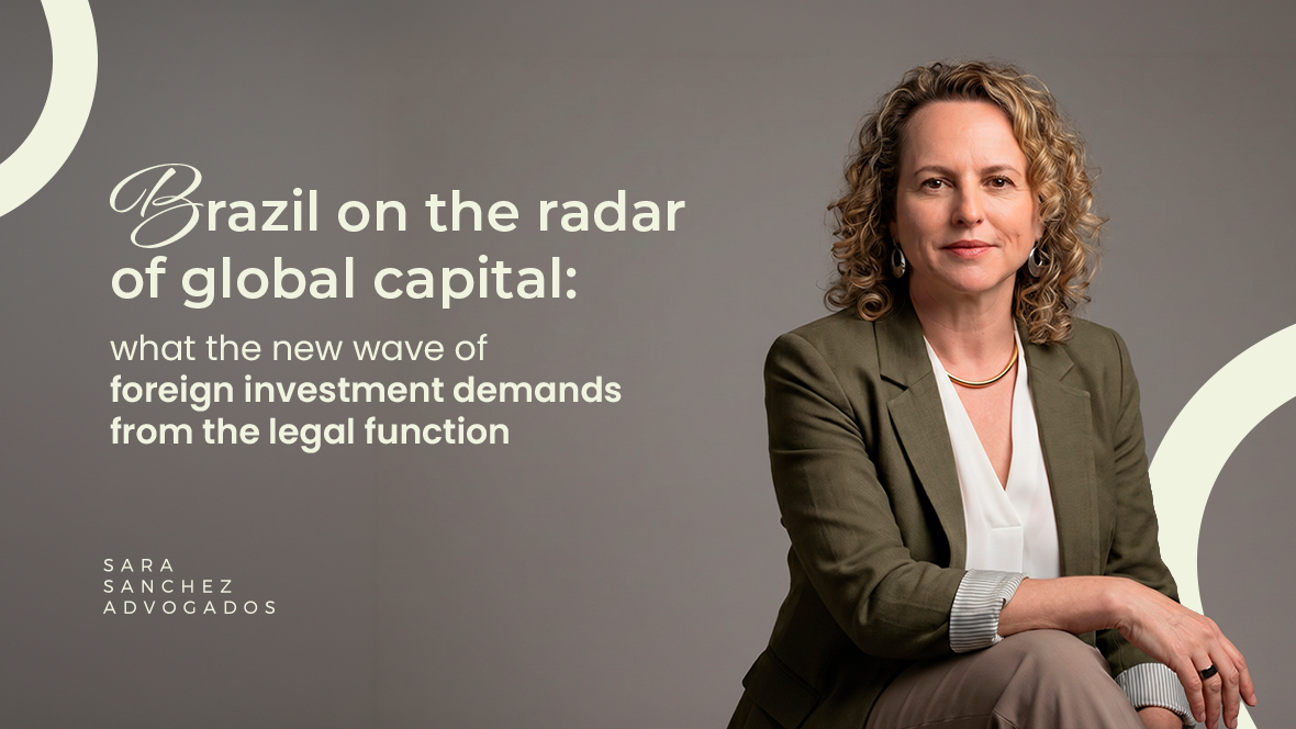 Brazil on the radar of global capital: what the new wave of foreign investment demands from the legal function