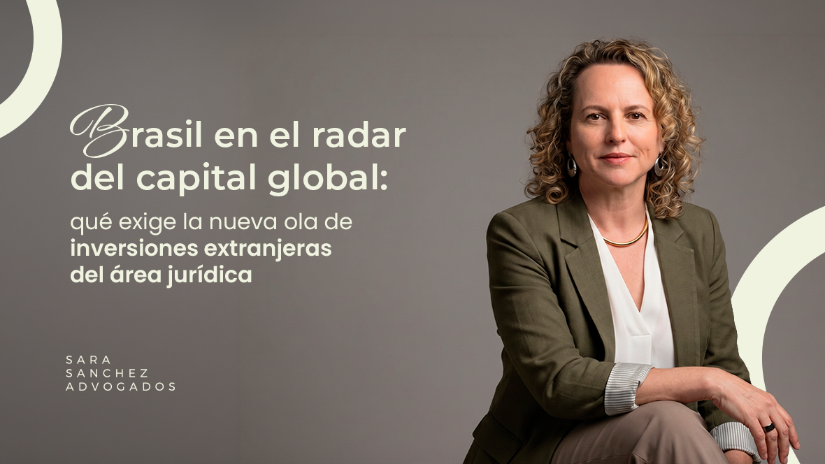 Brasil en el radar del capital global: qué exige la nueva ola de inversiones extranjeras del área jurídica