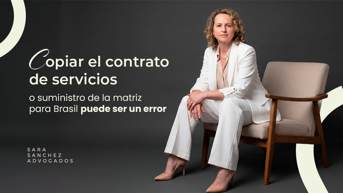Copiar el contrato de servicios o suministro de la matriz para Brasil puede ser un error 