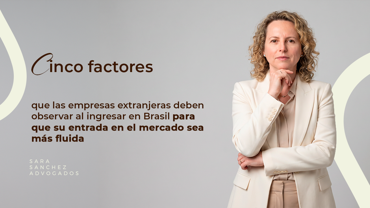 Cinco factores que las empresas extranjeras deben observar al ingresar en Brasil para que su entrada en el mercado sea más fluida