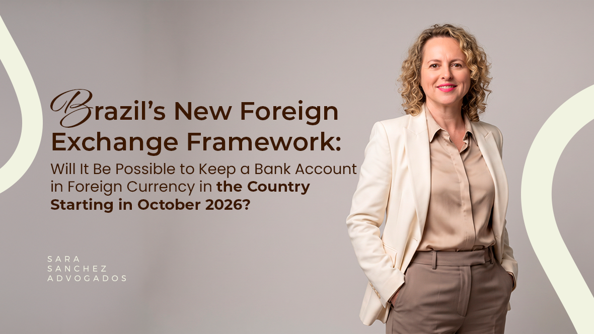 Brazil’s New Foreign Exchange Framework: Will It Be Possible to Keep a Bank Account in Foreign Currency in the Country Starting in October 2026?